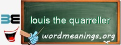 WordMeaning blackboard for louis the quarreller